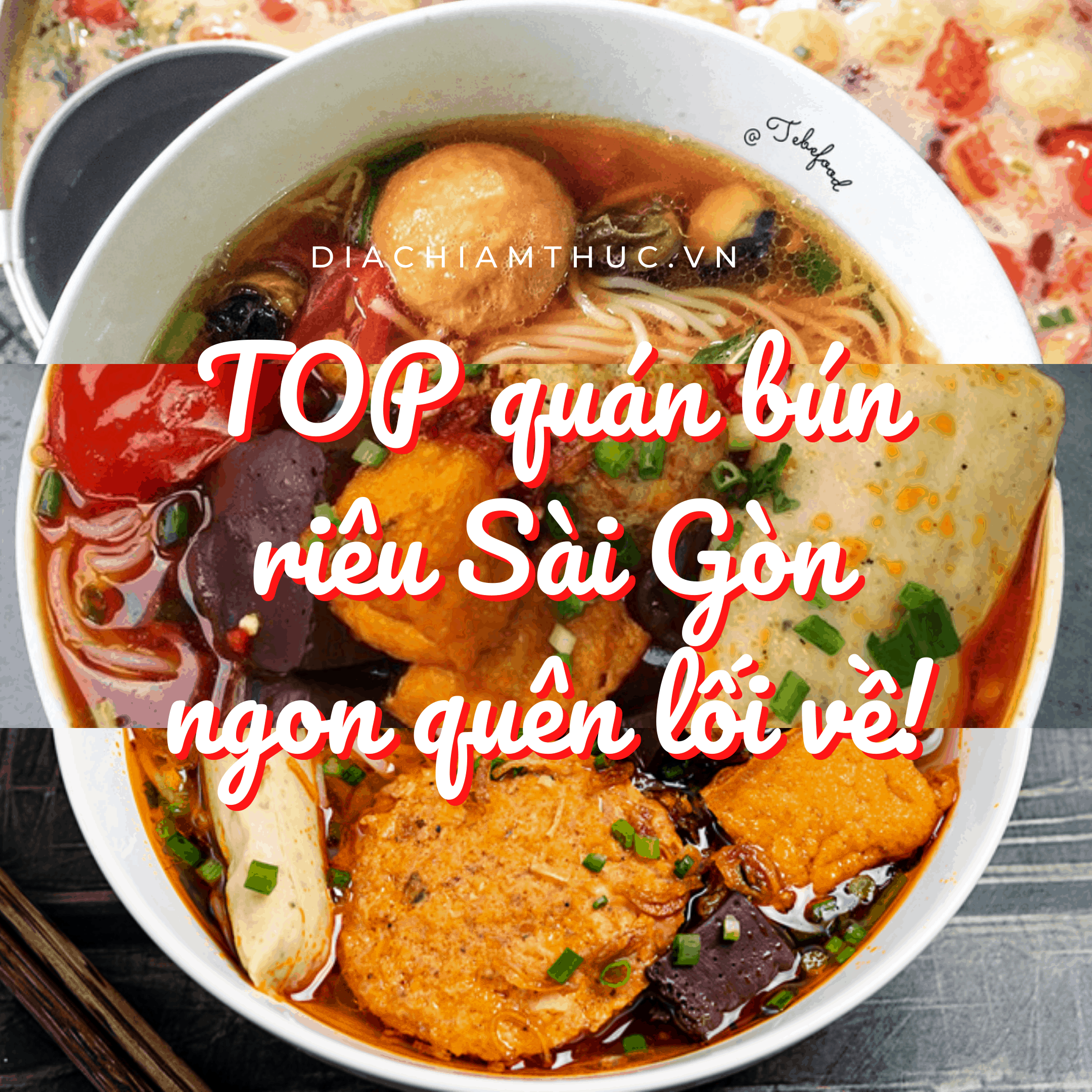 Kể tên 17 Quán bún riêu Sài Gòn siêu hút khách, ĂN LÀ MÊ