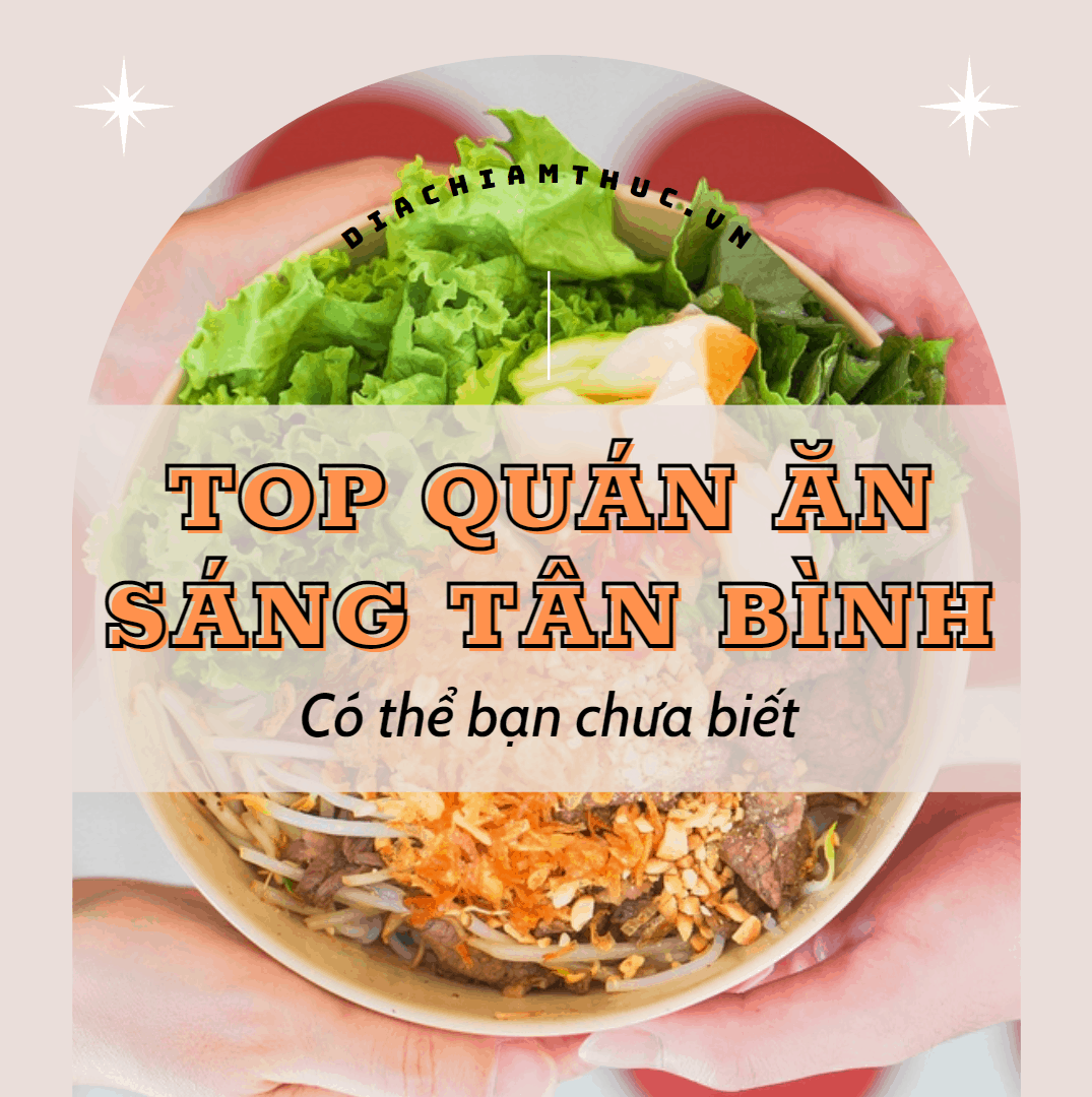 TOP #12 Quán ăn sáng Tân Bình (TP. HCM) đợi bạn khám phá!