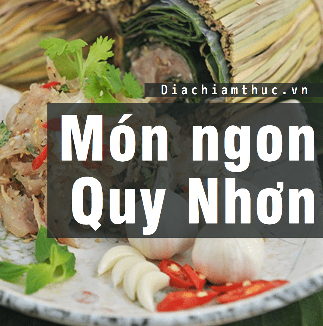 Top #21 món ngon Quy Nhơn - Bình Định nổi tiếng nhất định PHẢI THỬ