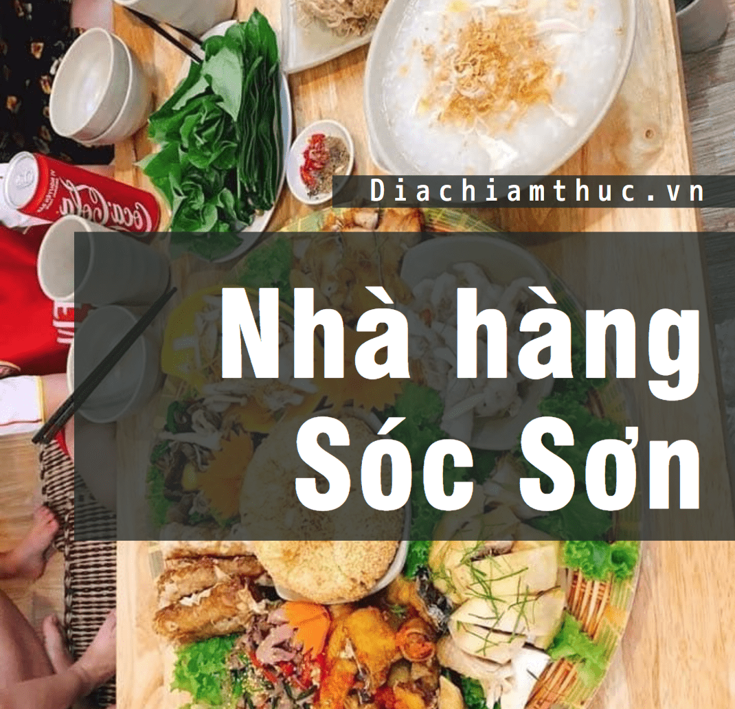 Top #21 Nhà Hàng Sóc Sơn - Hà Nội Ngon-Sạch Vừa Túi Tiền