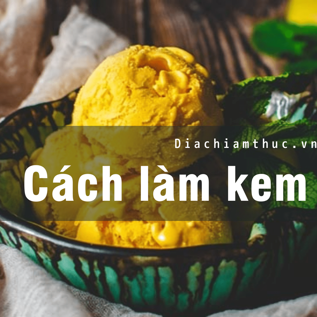 Mách Bạn 20+ Cách Làm Kem Ngon Tại Nhà Cực Đơn Giản