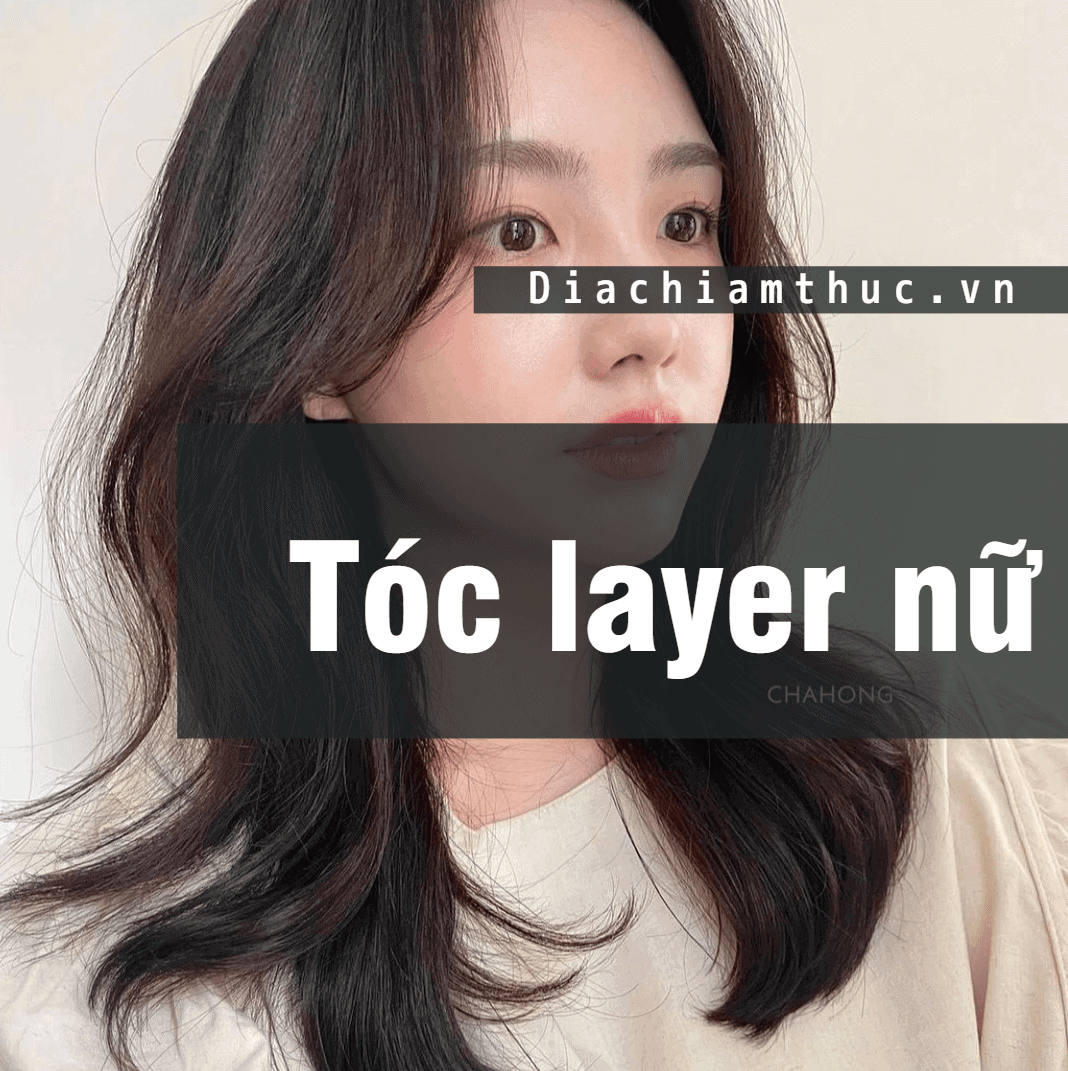 Top 10 kiểu tóc mái layer đẹp phù hợp với mọi gương mặt hot nhất hiện nay