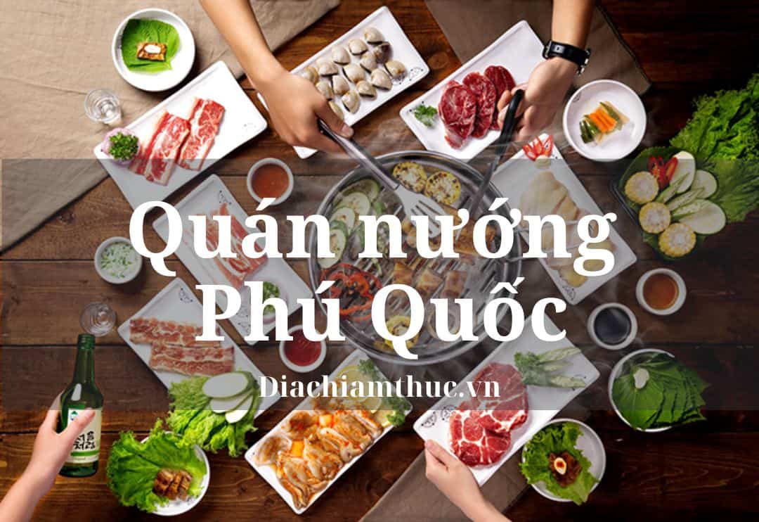 Quán nướng Phú Quốc 7 quán nổi tiếng ngon nhất hiện nay