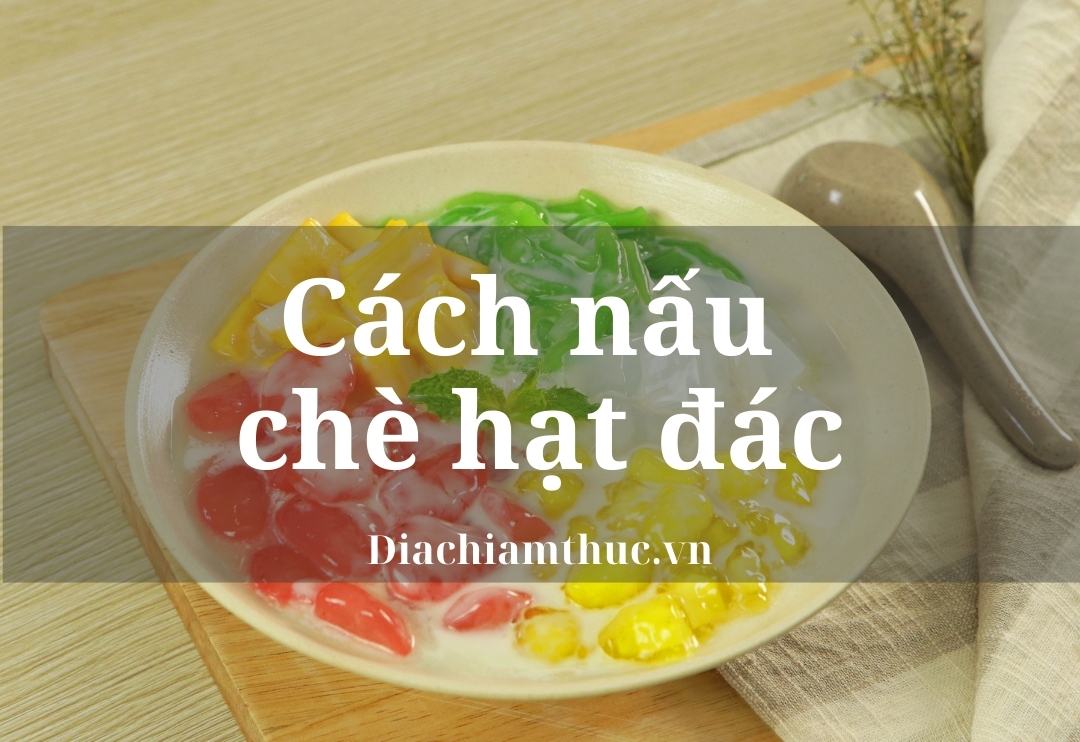 Hướng dẫn chi tiết cách nấu chè hạt đác với hạt sen thơm ngon và bổ dưỡng