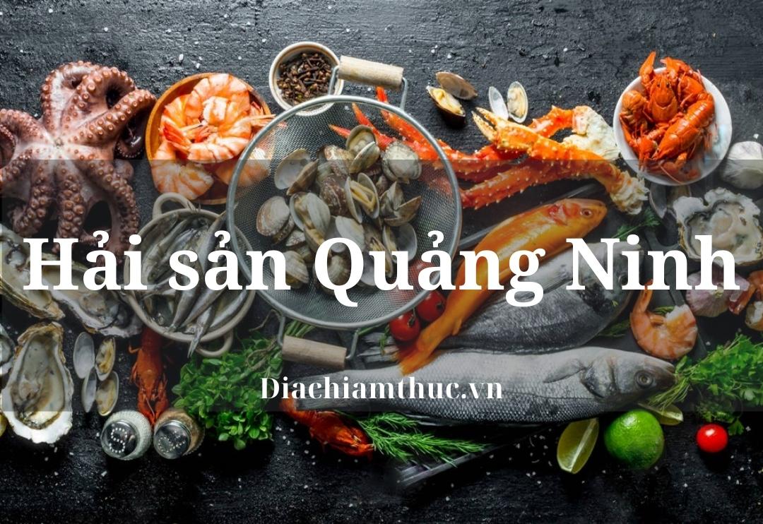 Tìm hiểu về hải sản quảng ninh nguyễn trãi và hương vị độc đáo