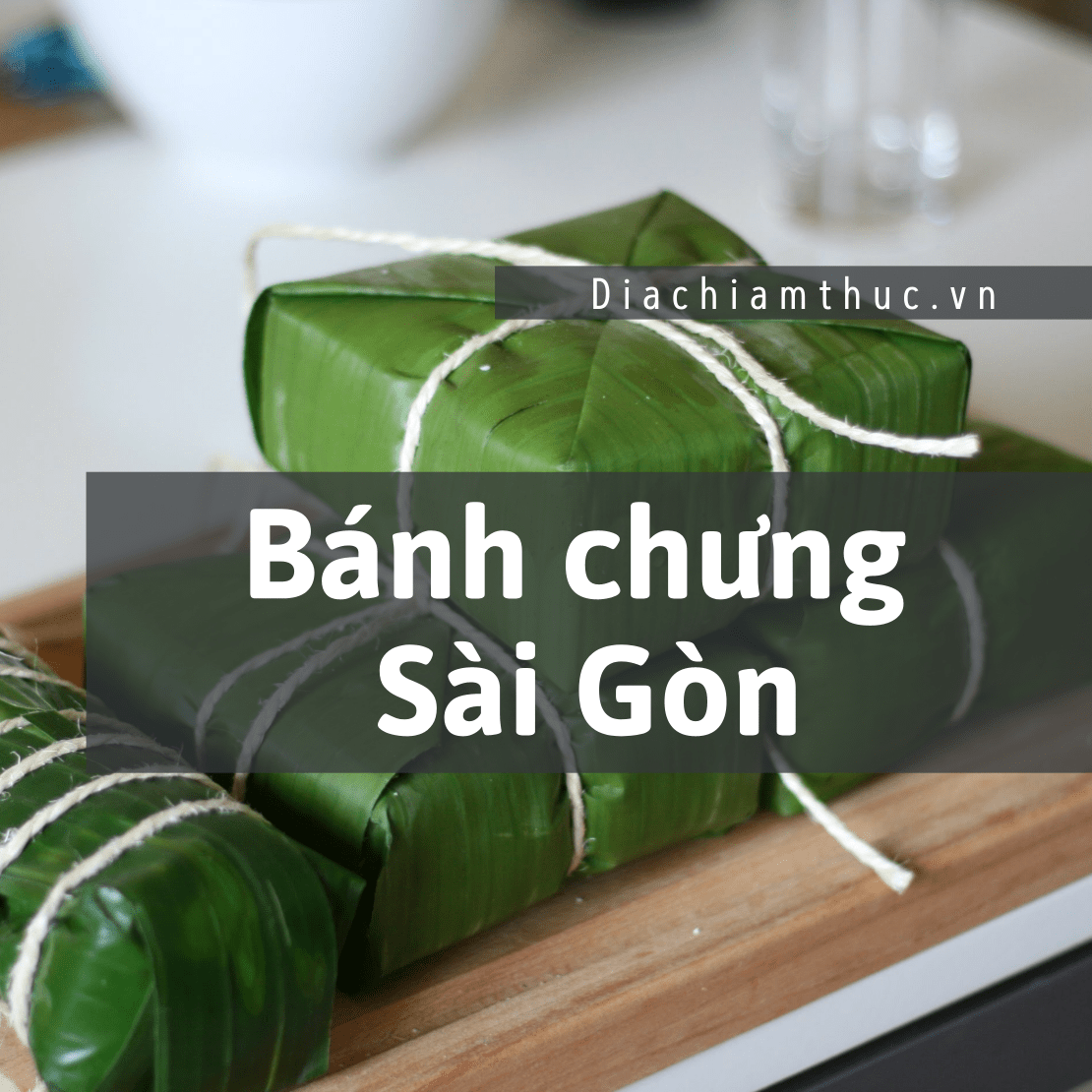 Bánh chưng Sài Gòn