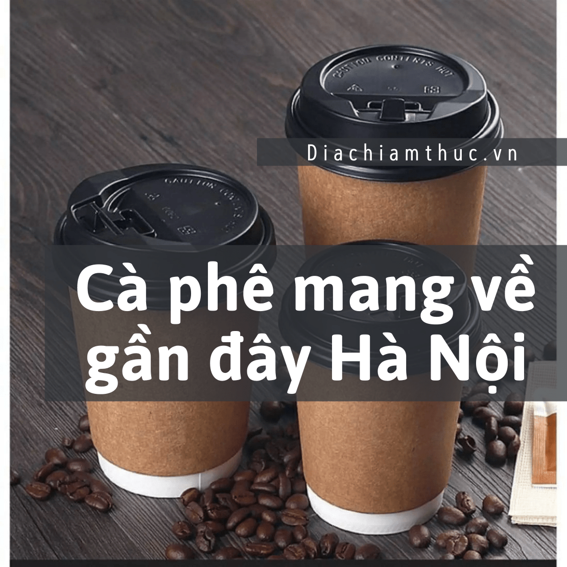 Cà phê mang về gần đây Hà Nội