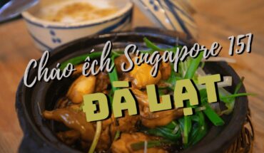 Cháo Ếch Singapore 151 Đà Lạt