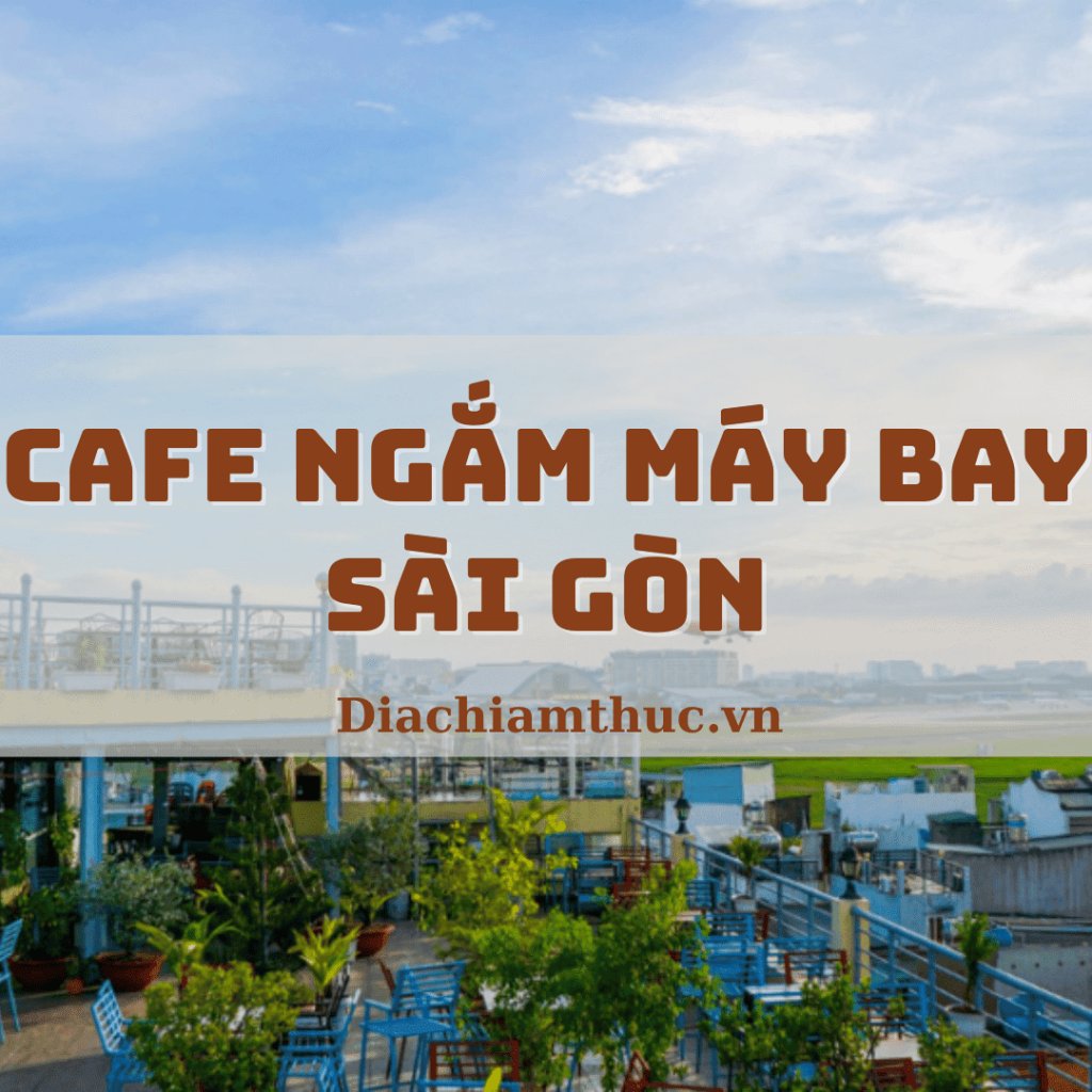 Cafe ngắm máy bay Sài Gòn