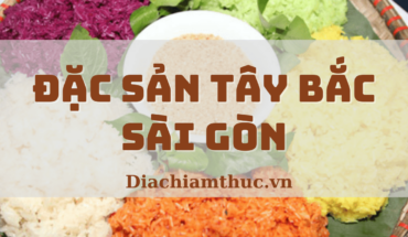 Đặc sản Tây Bắc Sài Gòn