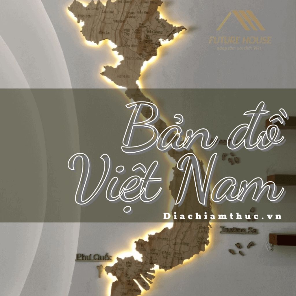 Bản đồ Việt Nam và bản đồ 7 vùng/miền chi tiết