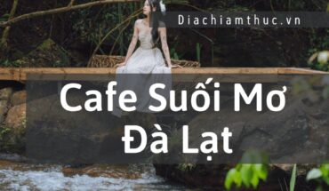 Cafe Suối Mơ Đà Lạt