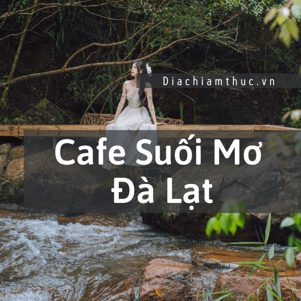 Cafe Suối Mơ Đà Lạt