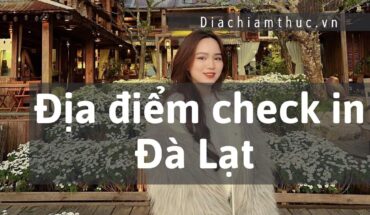 Địa điểm check in Đà Lạt