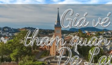 Giá vé tham quan Đà Lạt