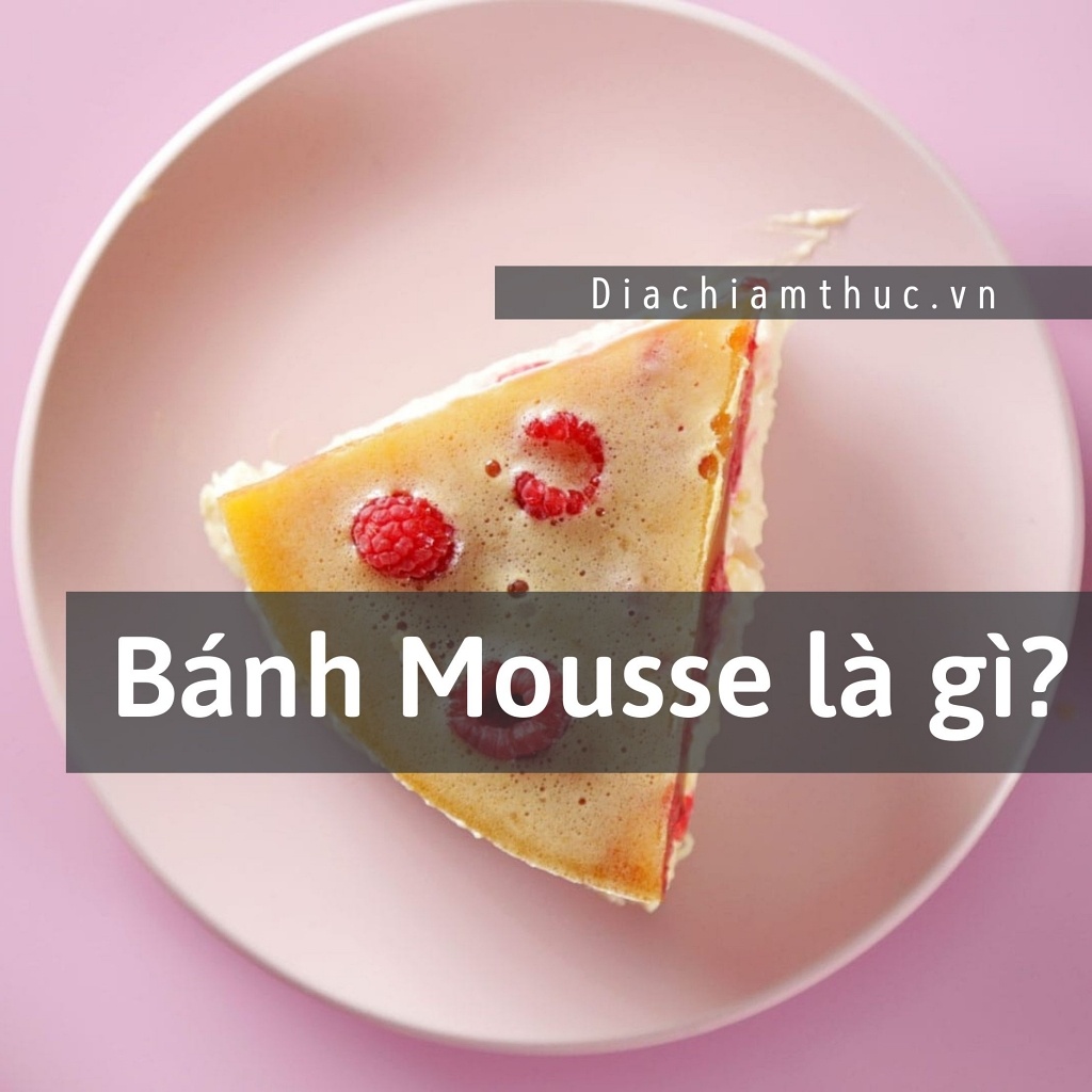 Bánh Mousse là gì