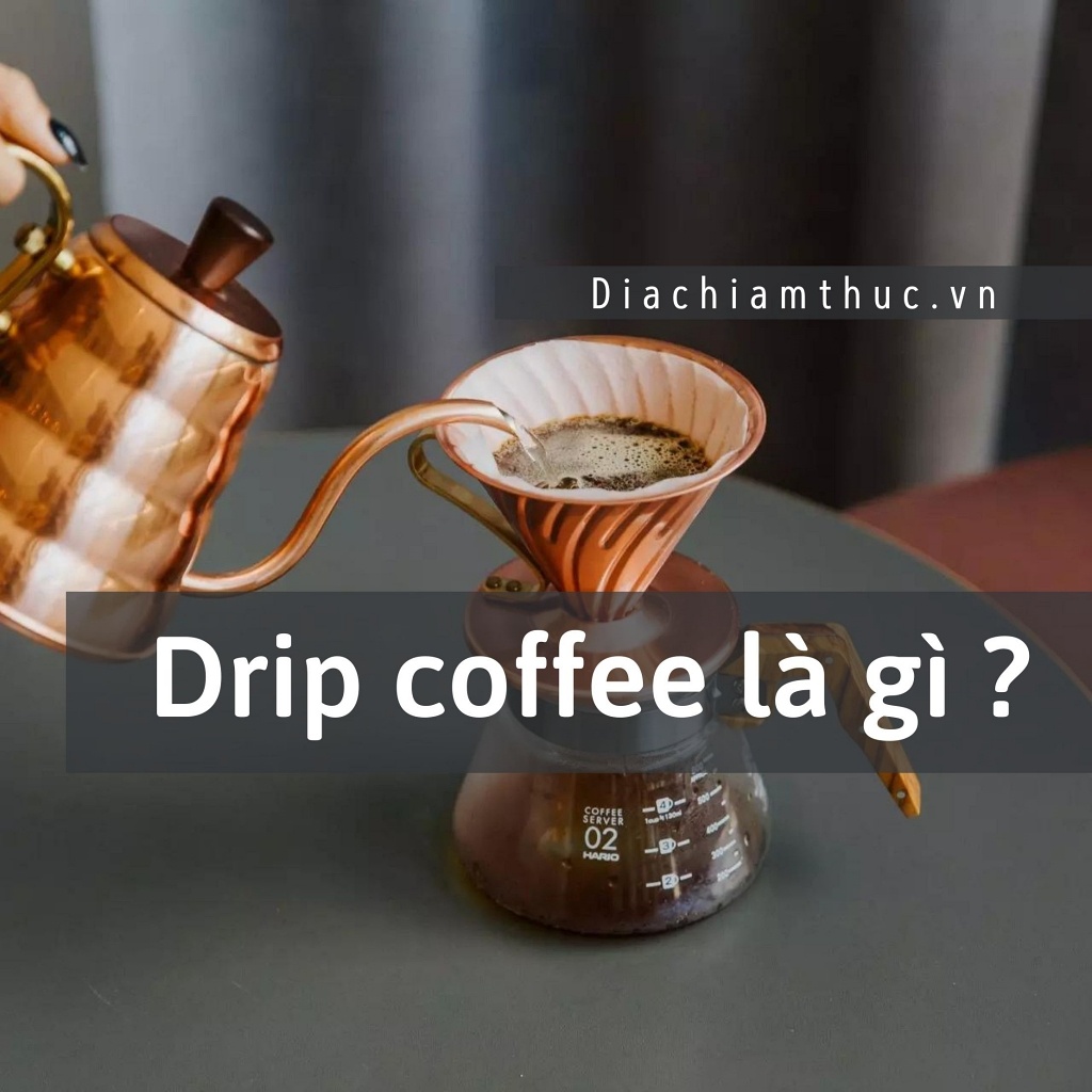 Drip coffee là gì