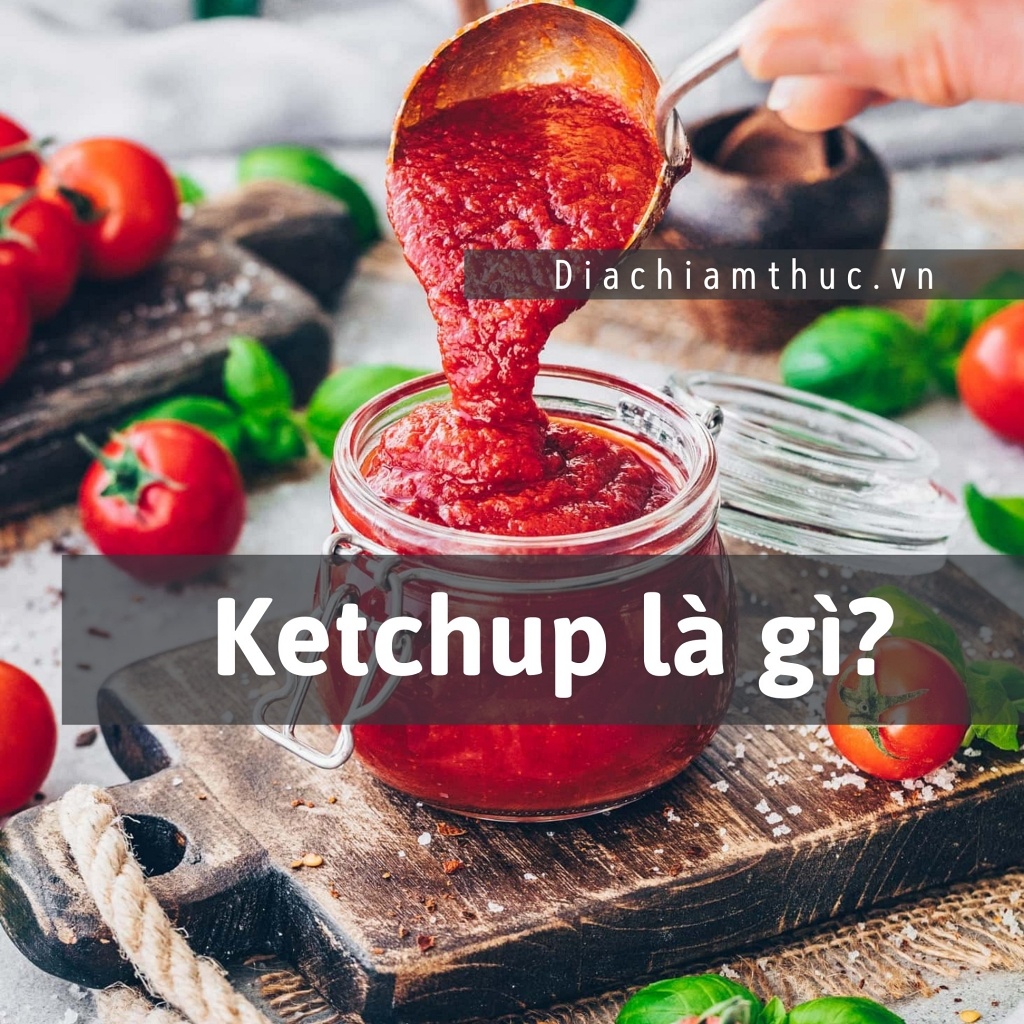 Ketchup là gì
